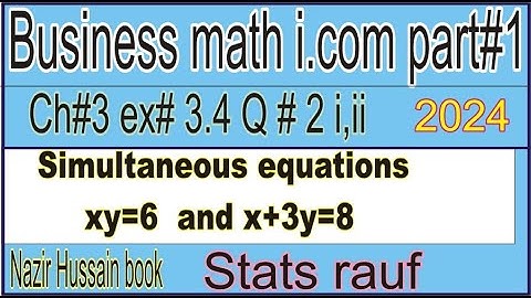 q2i,ii ex 3.4 Business math i.com part ch4 book:Nazir Husain simultaneous equations/statsrauf