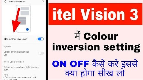itel vision 3 me colour inversion on off kaise kiya jata hai।itel vision 3 me colour inversion use