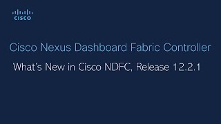 What's New in Cisco NDFC Release 12.2.1