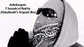 AsKaGangsta - 7 Seconds of Reality (FlakyBandit