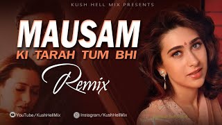 Mausam ki tarah tum bhi | Remix | Kush Hell Mix | Manhar Udhas | Alka Yagnik | Akshay kumar | Resimi