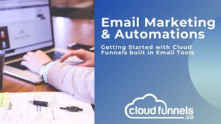 Getting Started With Email Marketing With Cloud Funnels