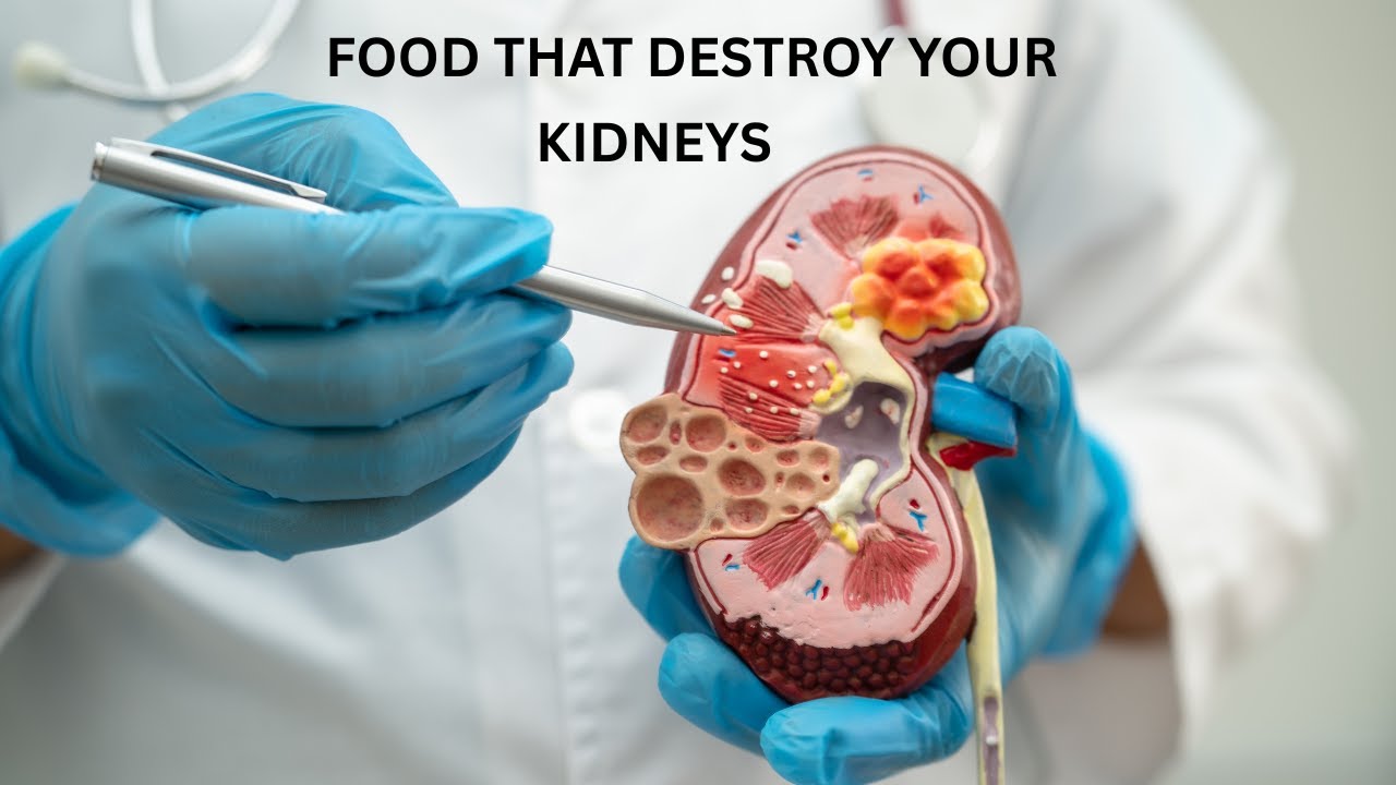 FOODS THAT DESTROY YOUR KIDNEYS.