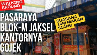 Pasaraya Blok-M JAKSEL | 4K Walking Around | Suasana Jam Makan Siang | Kantor Gojek