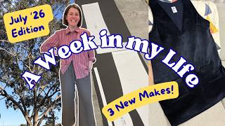 A Sewing Week in July 2026 - 3 new makes!