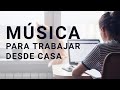 Msica para trabajar desde casa