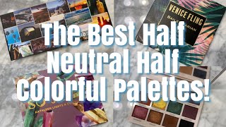 THE BEST HALF NEUTRAL HALF COLORFUL EYESHADOW PALETTES!