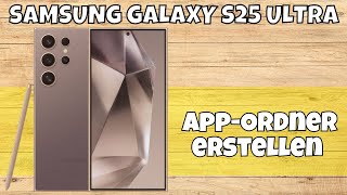 Samsung S25 Ultra - App-Ordner Erstellen Anleitung