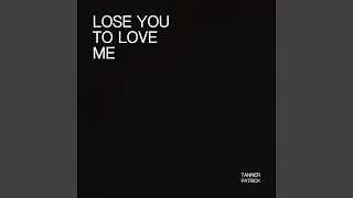 Lose You to Love Me - Tanner Patrick