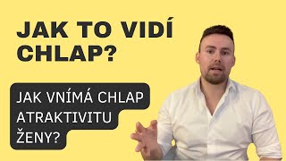 JAK TO VIDÍ CHLAP - CO PRO NÁS ZNAMENÁ ATRAKTIVNÍ ŽENSKÁ?