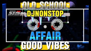 DjNonstop x AFFAIR x Good Vibes x Old School Mix - 𝐀𝐘𝐘𝐃𝐎𝐋 𝐑𝐄𝐌𝐈𝐗