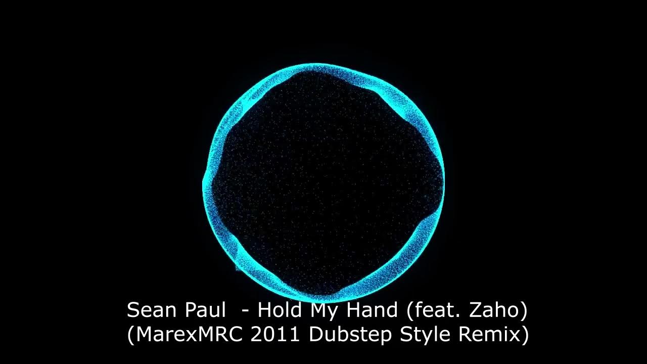 Sean Paul Hold My Hand feat. Zaho (MarexMRC 2011 Dubstep Style Remix) YouTube