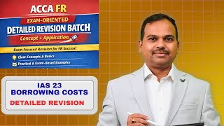 Details ACCA FR IAS 23 BORROWING COSTS | Detailed Revision with Practical Examples Guide