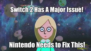 Nintendo Switch 2 Has A Major Issue That Needs Fixed!