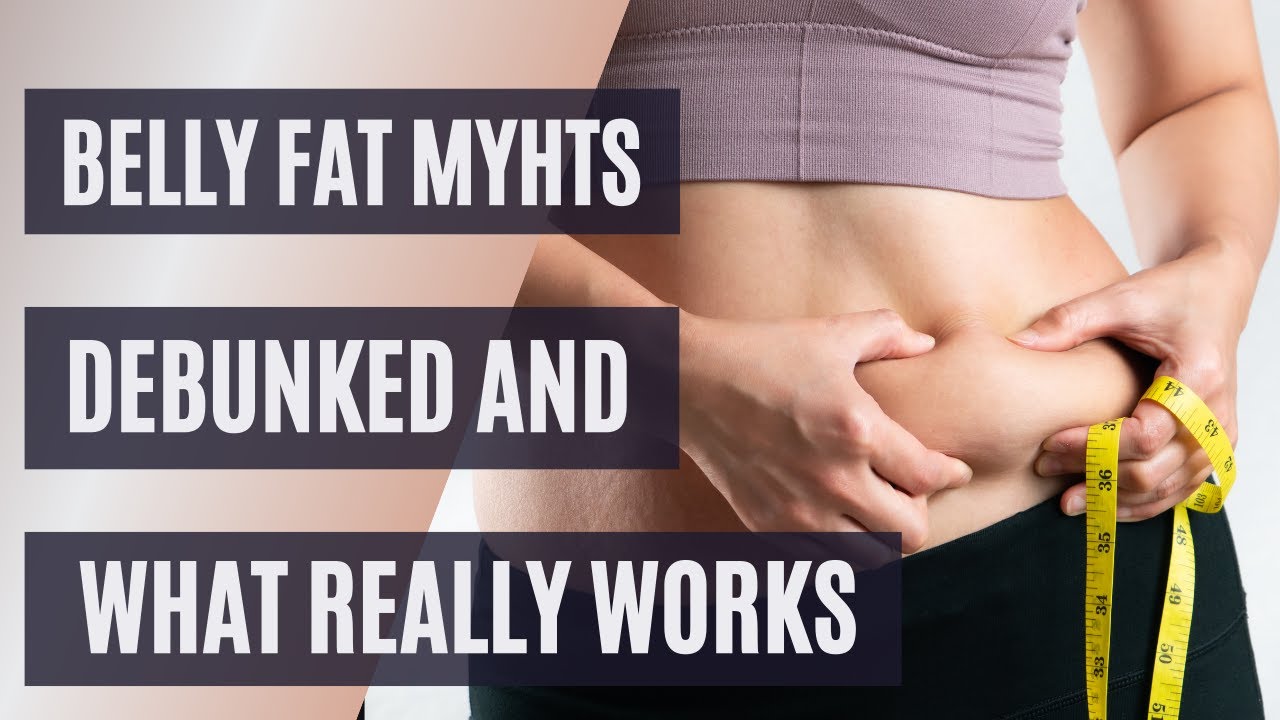 Belly Fat Myths Debunked: What Really Works