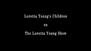 Loretta Youngs Children Talk About The Loretta Young Show