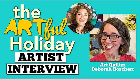 Interview with Art Quilter, Deborah Boschert