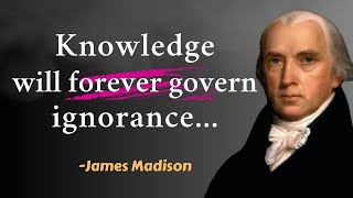 Powerful James Madison Quotes That Will Inspire You