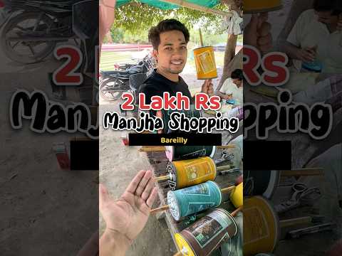 Bareilly mai 2 Lakh Rs Manjha Shopping | Kite Market 2026 | Kite Shopping vlog #kite #shortsfeed