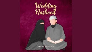 Wedding Nasheed (عروسة النور) - Maaz Weaver
