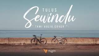 SEWINDU - TULUS ( COVER TAMI AULIA ) LIRIK LAGU
