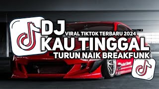 Download lagu DJ KAU TINGGAL TURUN NAIK BREAKFUNK MENGKANE VIRAL TIKTOK TERBARU 2024!