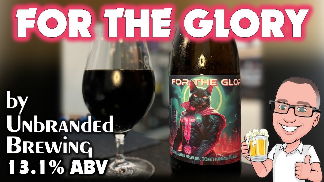 For The Glory by Unbranded Brewing (BBA pastry stout with bananas & spices?!)