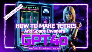 Using Chat GPT 4 o To Create Video Games, No Code Experience Needed!