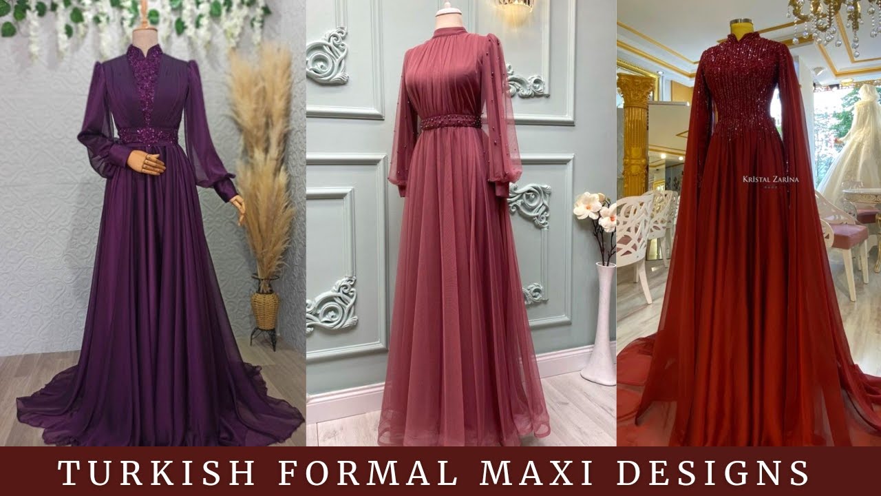 Turkish formal // maxi // designs for girls 2022