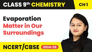 Evaporation - Matter in Our Surroundings | Class 9 Chemistry Chapter 1 | CBSE 2024-25