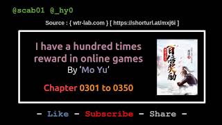 Information Chapter 0301 to 0350 | I Have A Hundred Times Reward In Online Games | in #audiobook Guide