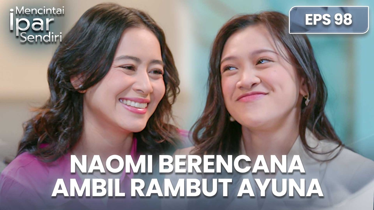 Naomi Berhasil Ambil Sample Rambut Ayuna Untuk Tristan | MENCINTAI IPAR SENDIRI | EPS. 98 (1/4)