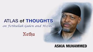 Askia Muhammad 1 Atlas Of Thoughts On Fethullah Gulen And Hizmet Ep. 74