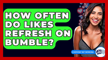 How Often Do Likes Refresh on Bumble? - Everyday-Networking