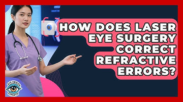 How Does Laser Eye Surgery Correct Refractive Errors? - Eye Health Experts