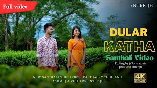 Dular Katha - New Santhali Full Video 2026 Jacky Tudu Rashmi Enter Jh 4K Video
