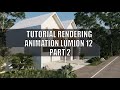 TUTORIAL RENDERING ANIMATION LUMION 12 PART 2