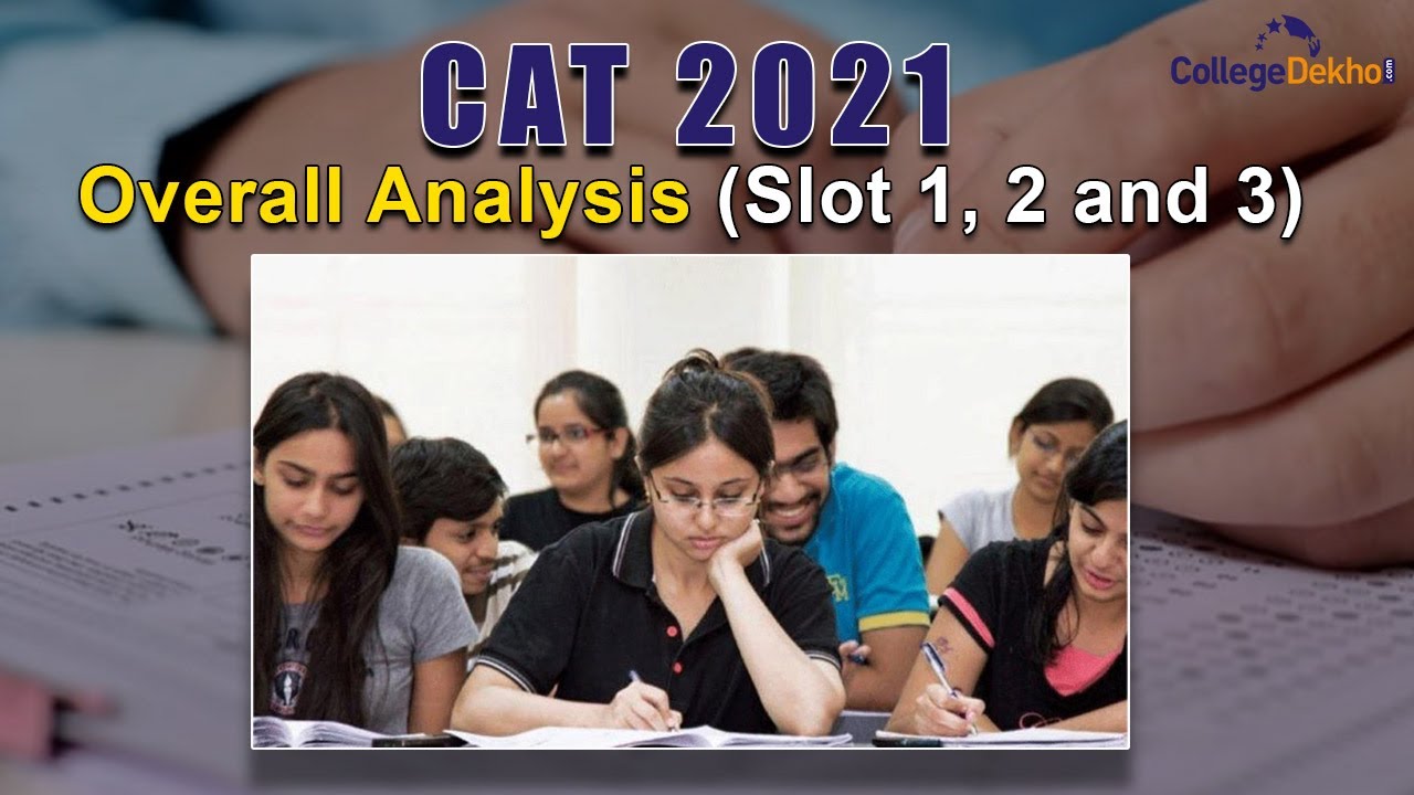 CAT 2021 Overall Question Paper Analysis (Slot 1, 2 and 3) - YouTube