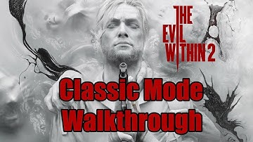 The Evil Within 2 - Classic Mode Walkthrough - Part 7: Chapters 14-15