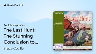 The Last Hunt: The Stunning Conclusion to the… by Bruce Coville · Audiobook preview