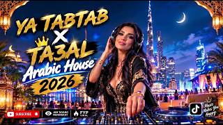 YA TABTAB x TA3AL | Arabic House Remix 2026 🔥