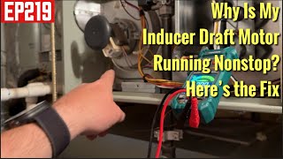 Why Is My Inducer Draft Motor Running Nonstop? Here’s the Fix. EP219