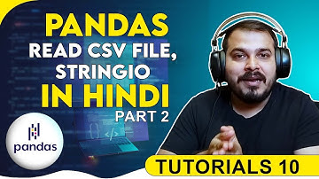 Tutorial 10- Pandas Read CSV File ,StringIO Tutorial In Hindi- Part 2