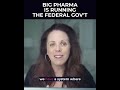 Big Pharma is running the federal government