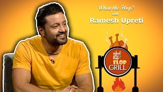 Ramesh Upreti | Actor | What The Flop | 23 May 2019
