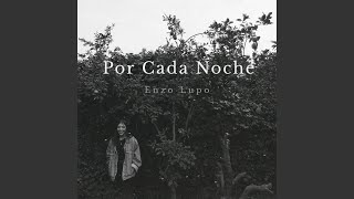 Video thumbnail of "Enzo Lupo - Por Cada Noche"