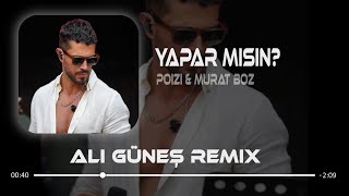 Yapar Mısın Tanışmamış Gibi - Poizi & Murat Boz (Ali Güneş Remix)