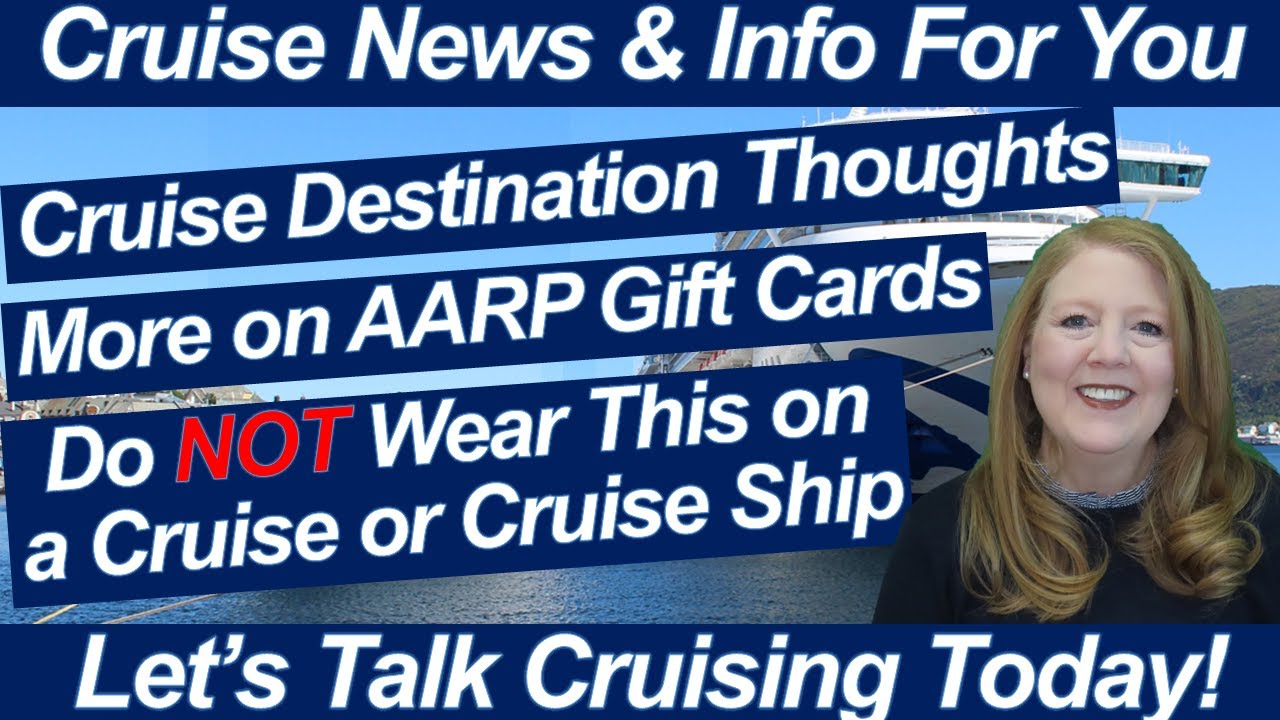 CRUISE NEWS! MORE ON AARP GIFT CARDS | DO NOT WEAR THIS ON A CRUISE | MSC ANNOUNCES NEW SHIPS