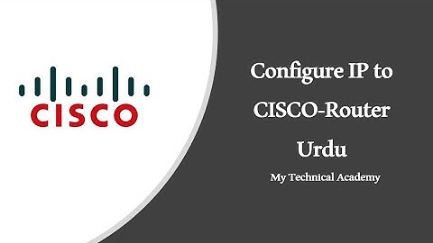 How to configure an IP to the Cisco Router on packet tracer in urdu I Lecture 1