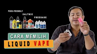 Cara Memilih Liquid Vape. Tonton sampai habis biar gak salah pilih !